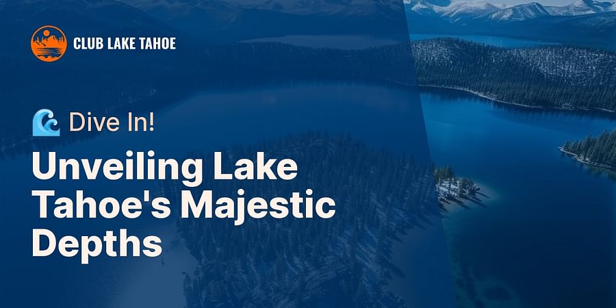 Discovering the Depths: An In-depth Look at Lake Tahoe's Incredible 