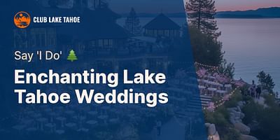 Enchanting Lake Tahoe Weddings - Say 'I Do' 🌲