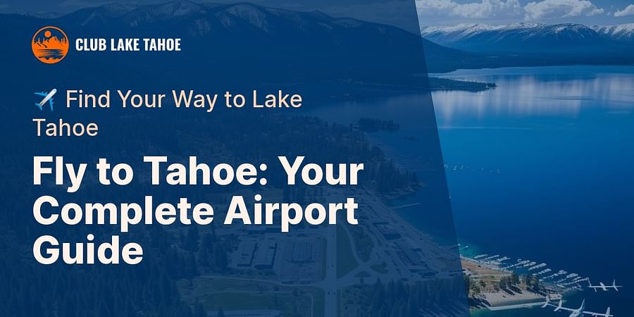 Fly to Tahoe: Your Complete Airport Guide - ✈️ Find Your Way to Lake Tahoe