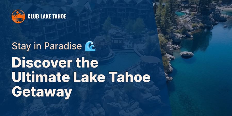 Discover the Ultimate Lake Tahoe Getaway - Stay in Paradise 🌊