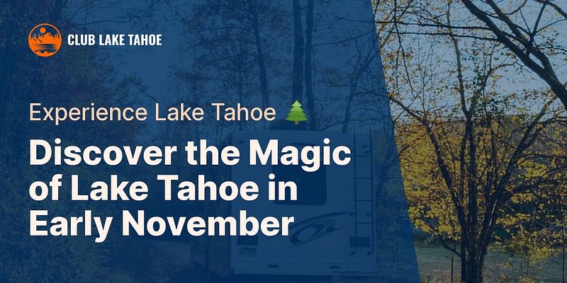Discover the Magic of Lake Tahoe in Early November - Experience Lake Tahoe 🌲