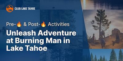 Unleash Adventure at Burning Man in Lake Tahoe - Pre-🔥 & Post-🔥 Activities