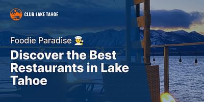 Discover the Best Restaurants in Lake Tahoe - Foodie Paradise 👨‍🍳
