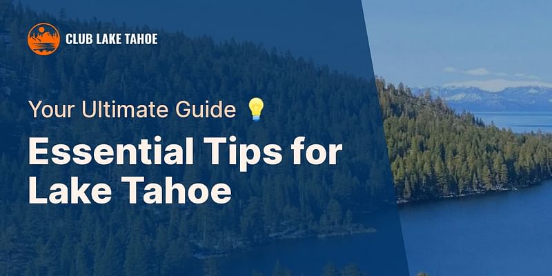 Essential Tips for Lake Tahoe - Your Ultimate Guide 💡