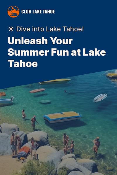 Unleash Your Summer Fun at Lake Tahoe - ☀️ Dive into Lake Tahoe!
