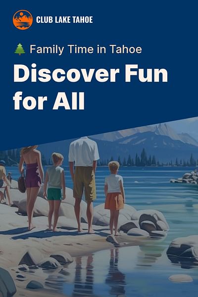Discover Fun for All - 🌲 Family Time in Tahoe