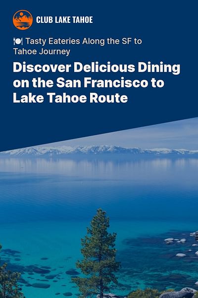 Discover Delicious Dining on the San Francisco to Lake Tahoe Route - 🍽️ Tasty Eateries Along the SF to Tahoe Journey