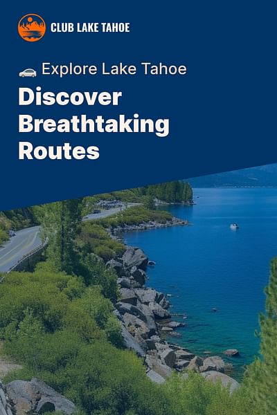 Discover Breathtaking Routes - 🚗 Explore Lake Tahoe