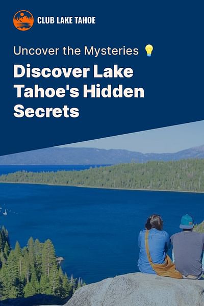 Discover Lake Tahoe's Hidden Secrets - Uncover the Mysteries 💡