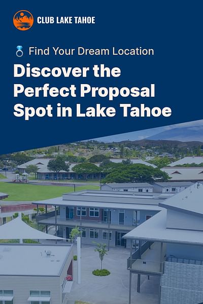 Discover the Perfect Proposal Spot in Lake Tahoe - 💍 Find Your Dream Location