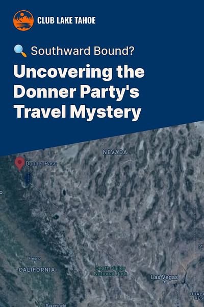Uncovering the Donner Party's Travel Mystery - 🔍 Southward Bound?