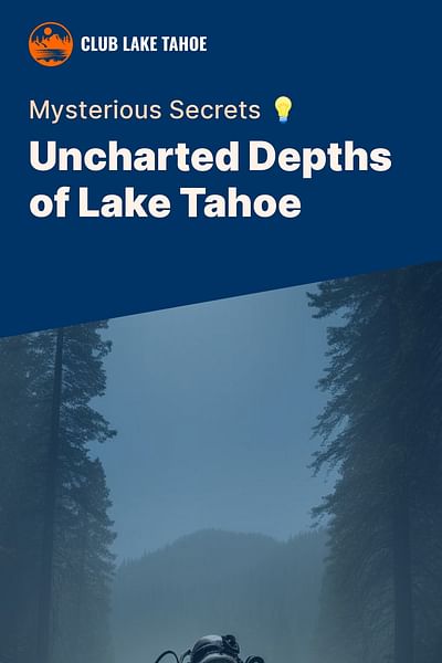 Uncharted Depths of Lake Tahoe - Mysterious Secrets 💡